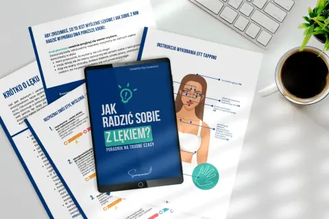 Poradnik "Jak radzić sobie z lękiem?" dla każdego, kto czuje się jak hipochondryk. Zawiera instrukcję EFT Tapping.