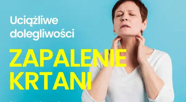 Kobieta z bólem gardła, dotykająca szyi. Napis: "Uciążliwe dolegliwości ZAPALENIE KRTANI".
